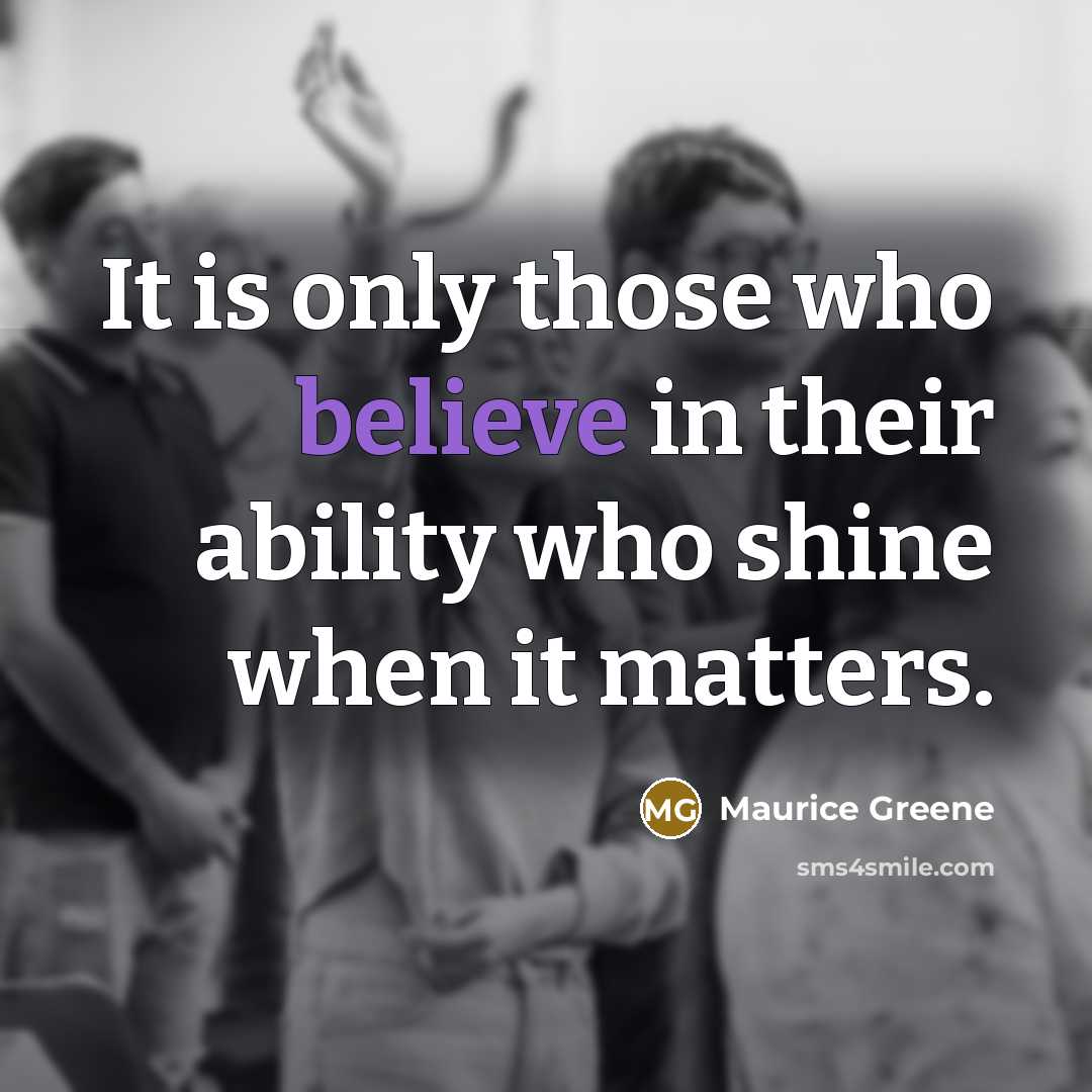 “It is only those who believe in their ability who…” quote by Maurice Greene