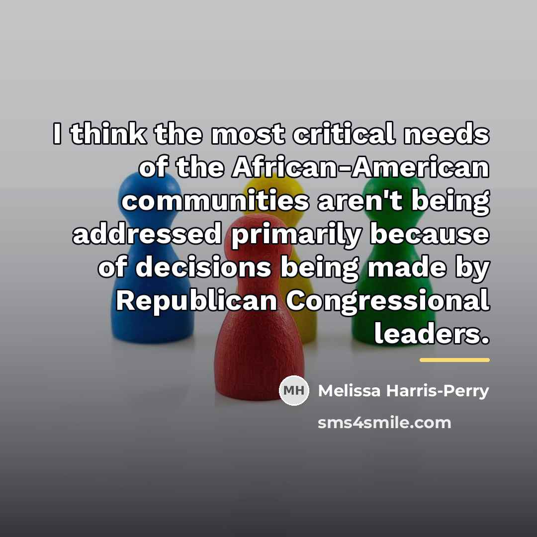 “I think the most critical needs of the African-American communities…” quote by Melissa Harris-Perry