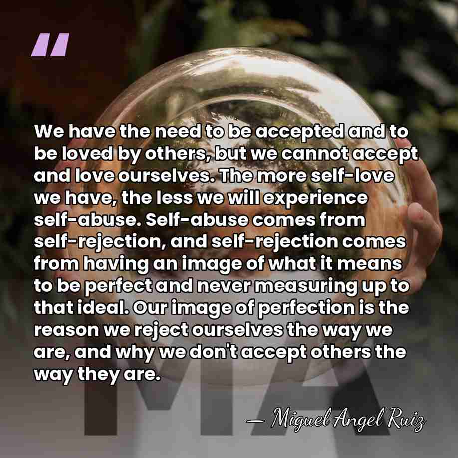 We have the need to be accepted and to be loved by&hellip; - Miguel Angel Ruiz
