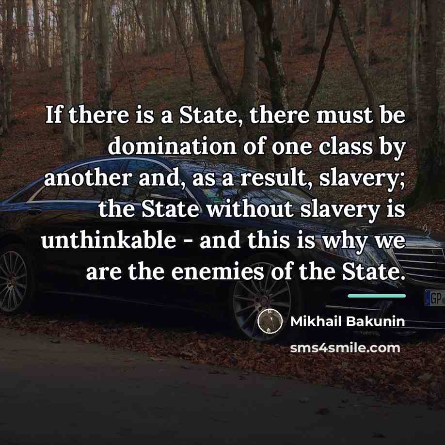 “If there is a State, there must be domination of…” quote by Mikhail Bakunin
