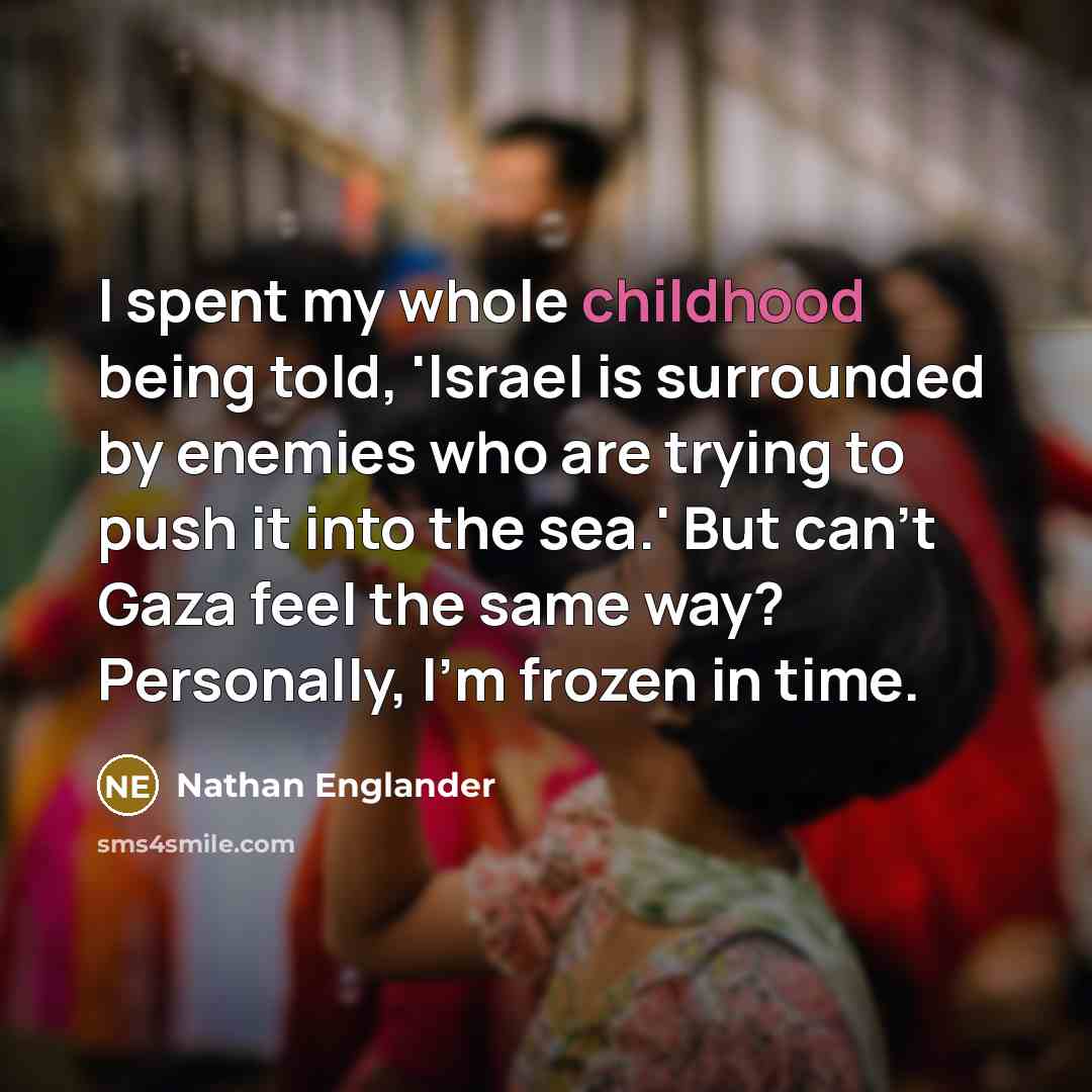 “I spent my whole childhood being told, 'Israel is surrounded…” quote by Nathan Englander