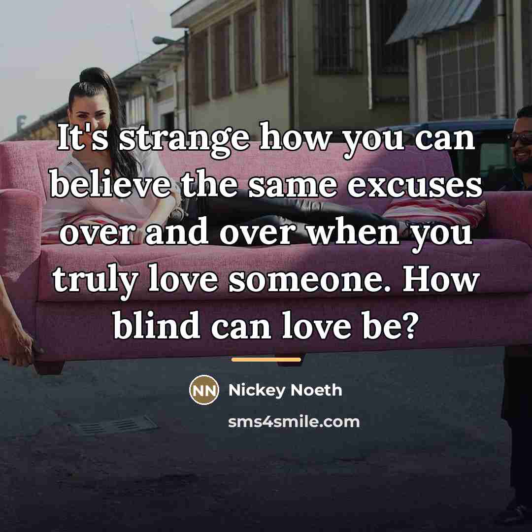 “It's strange how you can believe the same excuses over…” quote by Nickey Noeth