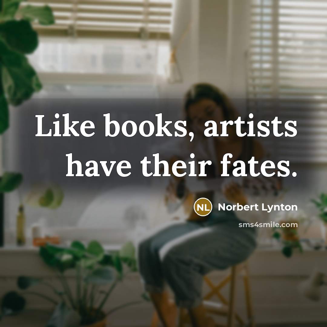 “Like books, artists have their fates.…” quote by Norbert Lynton