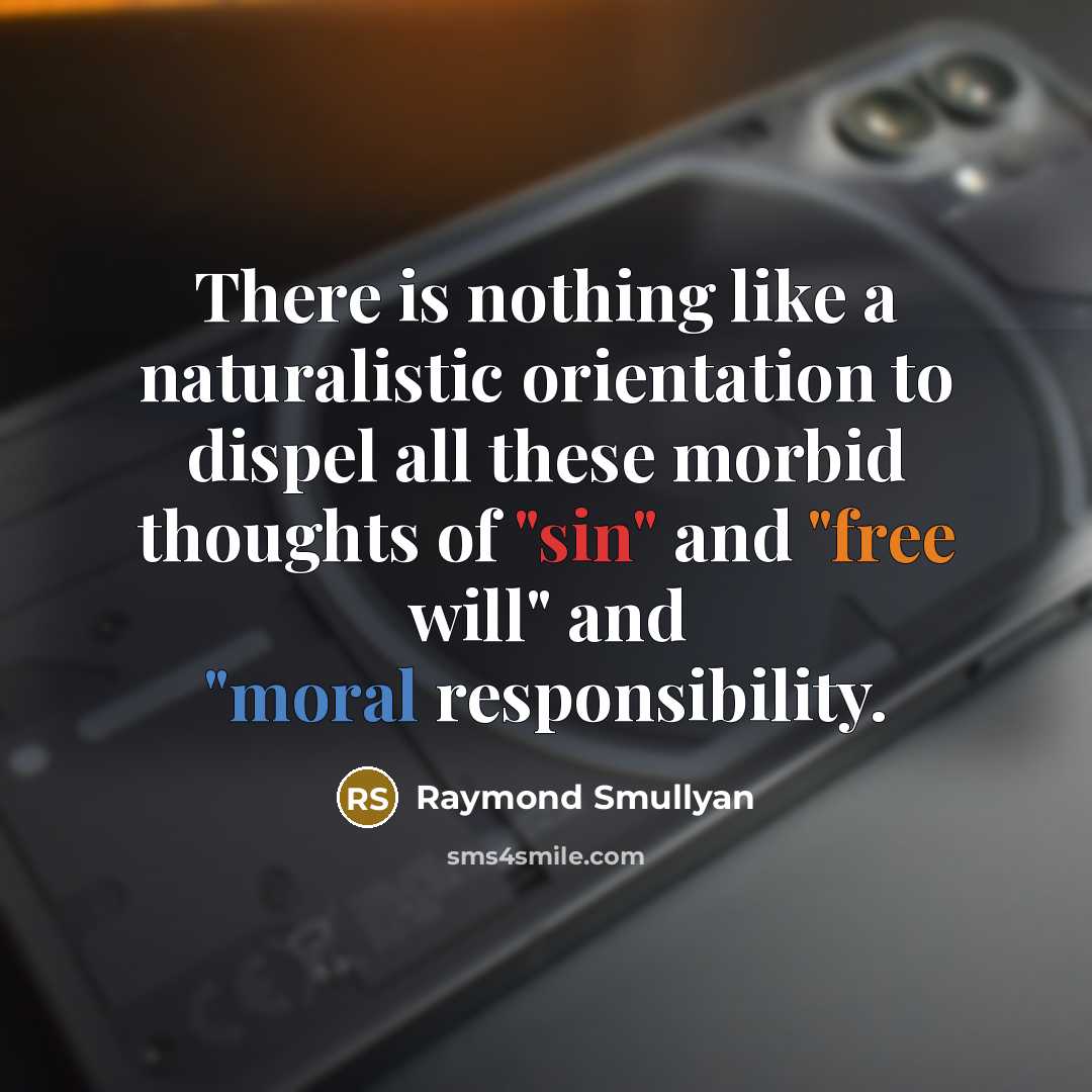 “There is nothing like a naturalistic orientation to dispel all…” quote by Raymond Smullyan