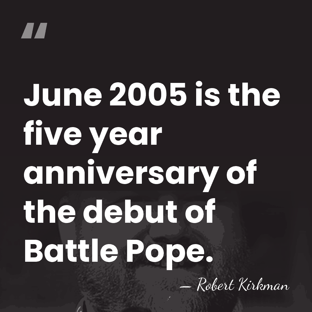 June 2005 is the five year anniversary of the debut of Battle&hellip; - Robert Kirkman