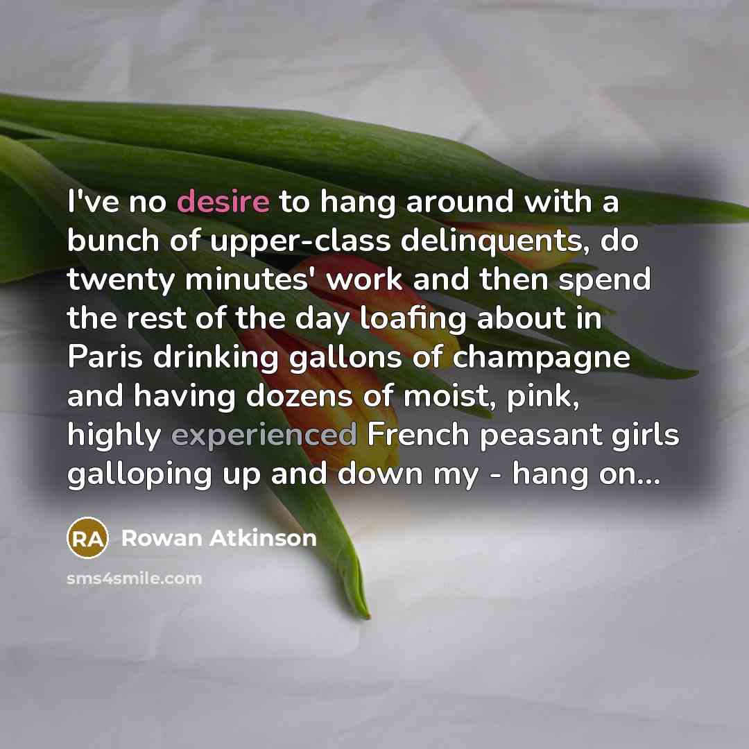 “I've no desire to hang around with a bunch of…” quote by Rowan Atkinson