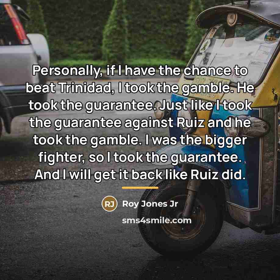“Personally, if I have the chance to beat Trinidad, I…” quote by Roy Jones Jr