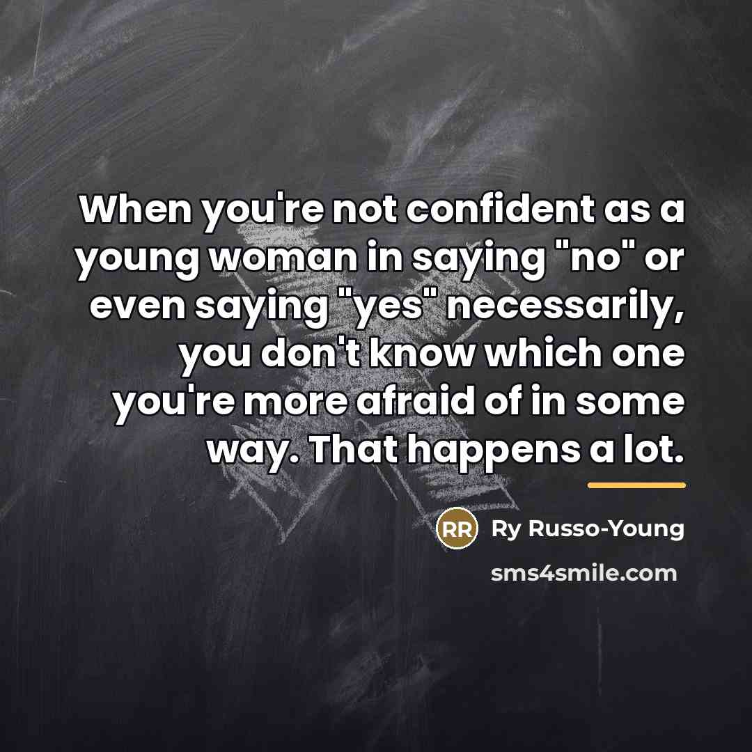 “When you're not confident as a young woman in saying…” quote by Ry Russo-Young