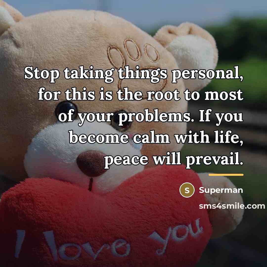 “Stop taking things personal, for this is the root to…” quote by Superman
