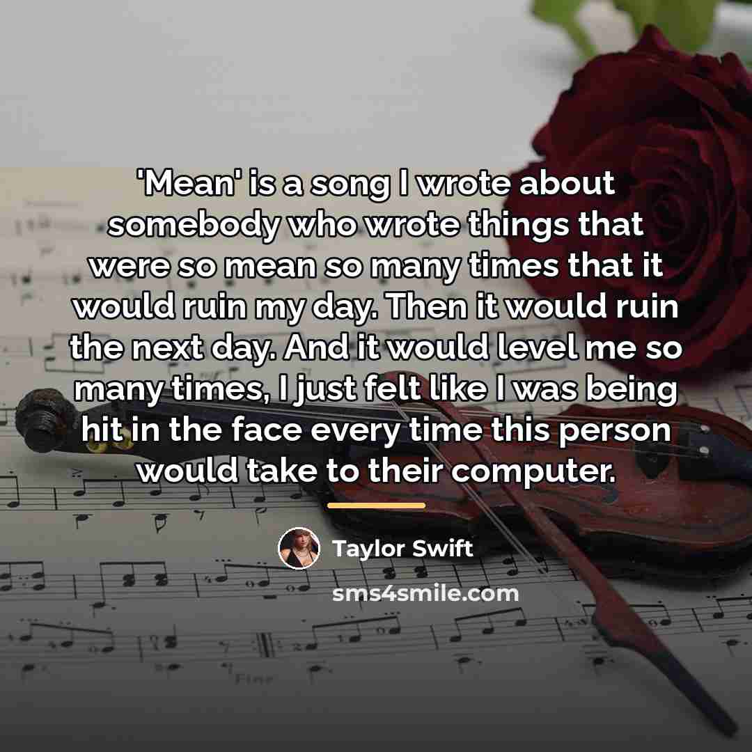 “'Mean' is a song I wrote about somebody who wrote…” quote by Taylor Swift