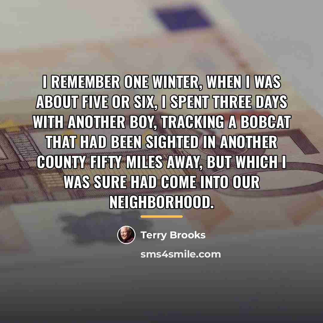 “I remember one winter, when I was about five or…” quote by Terry Brooks