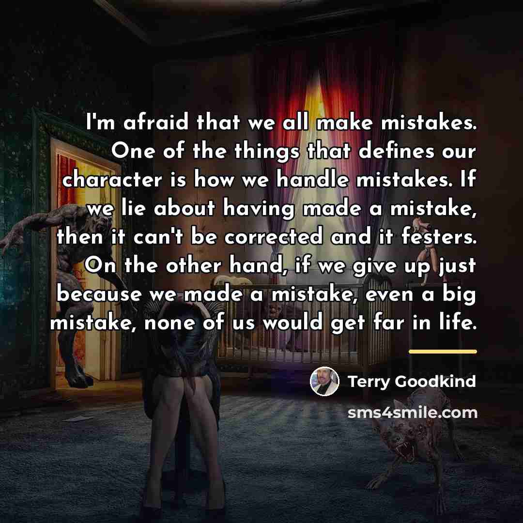 “I'm afraid that we all make mistakes. One of the…” quote by Terry Goodkind