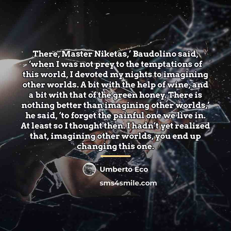“There, Master Niketas,’ Baudolino said, ‘when I was not prey…” quote by Umberto Eco