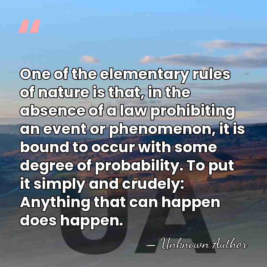 One of the elementary rules of nature is that, in the absence&hellip; - Unknown Author