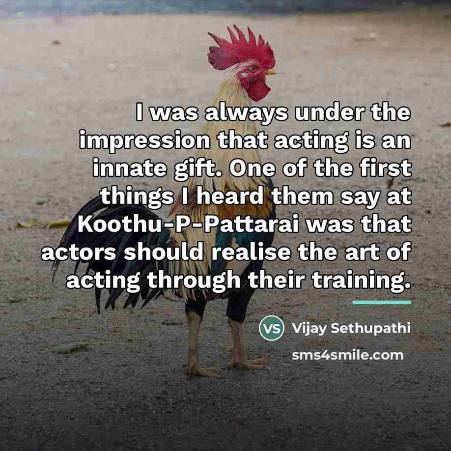 “I was always under the impression that acting is an…” quote by Vijay Sethupathi