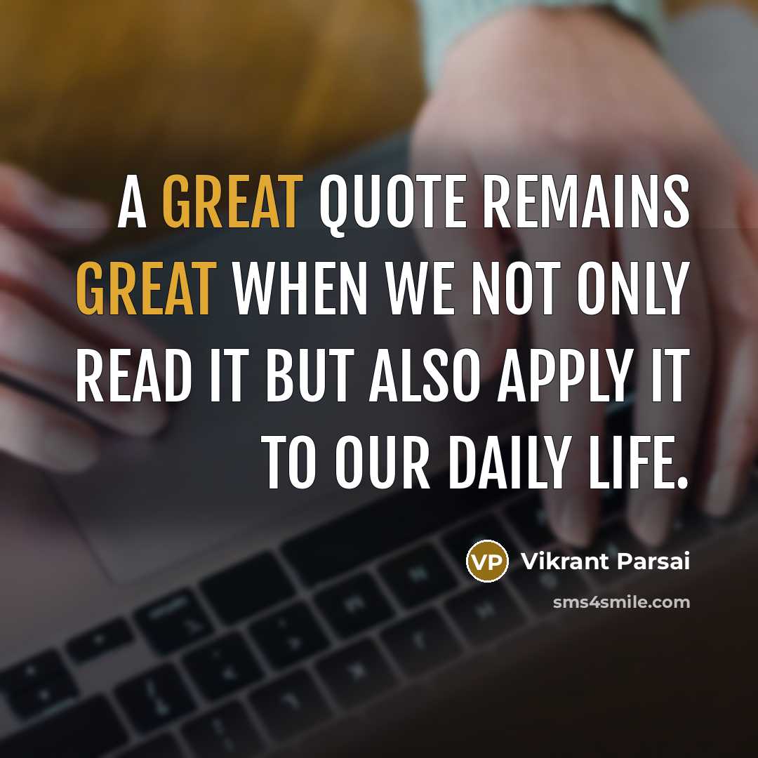 “A great quote remains great when we not only read…” quote by Vikrant Parsai