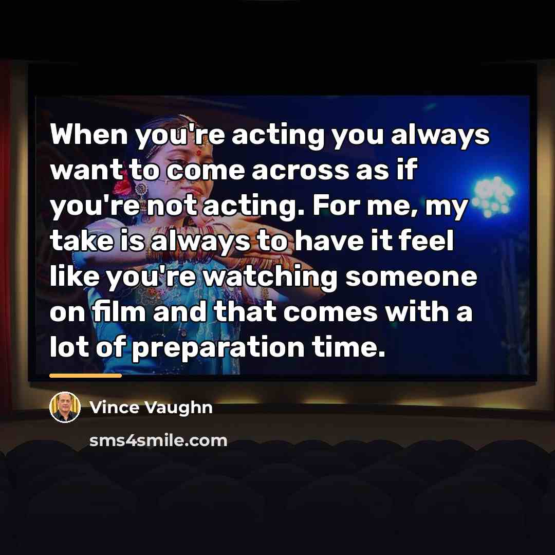 “When you're acting you always want to come across as…” quote by Vince Vaughn