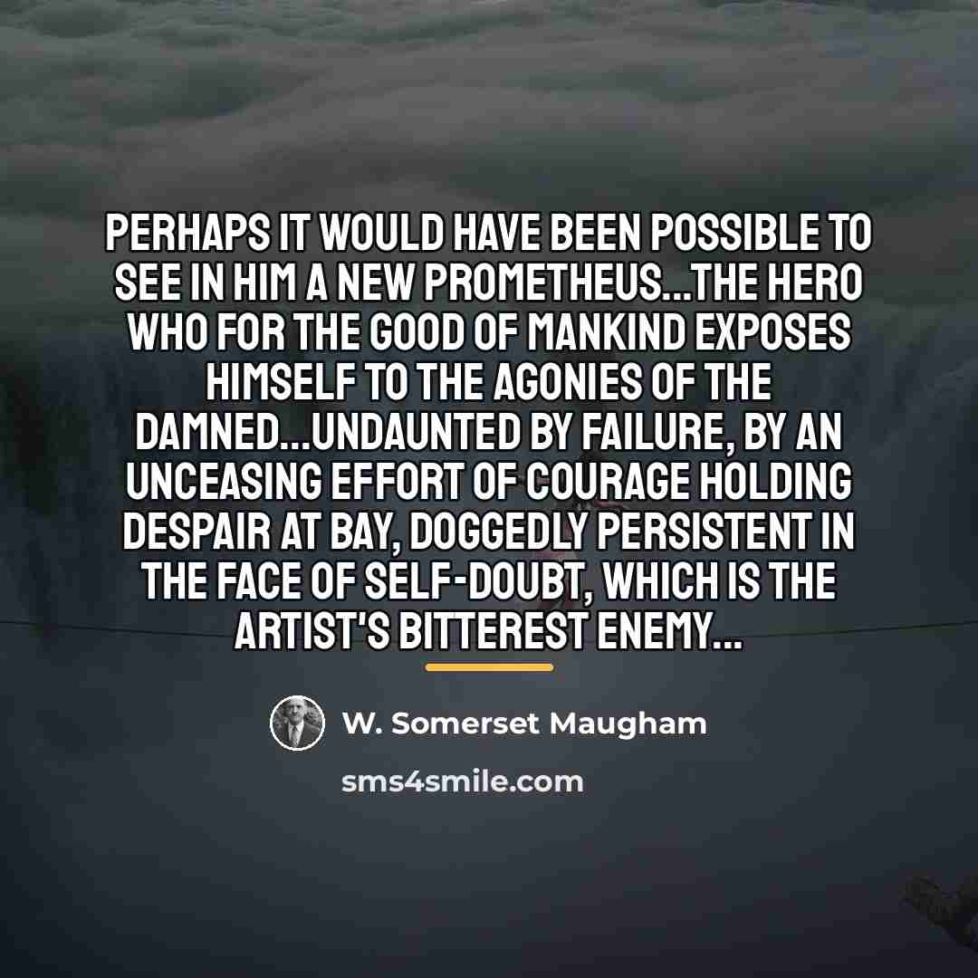 “Perhaps it would have been possible to see in him…” quote by W. Somerset Maugham