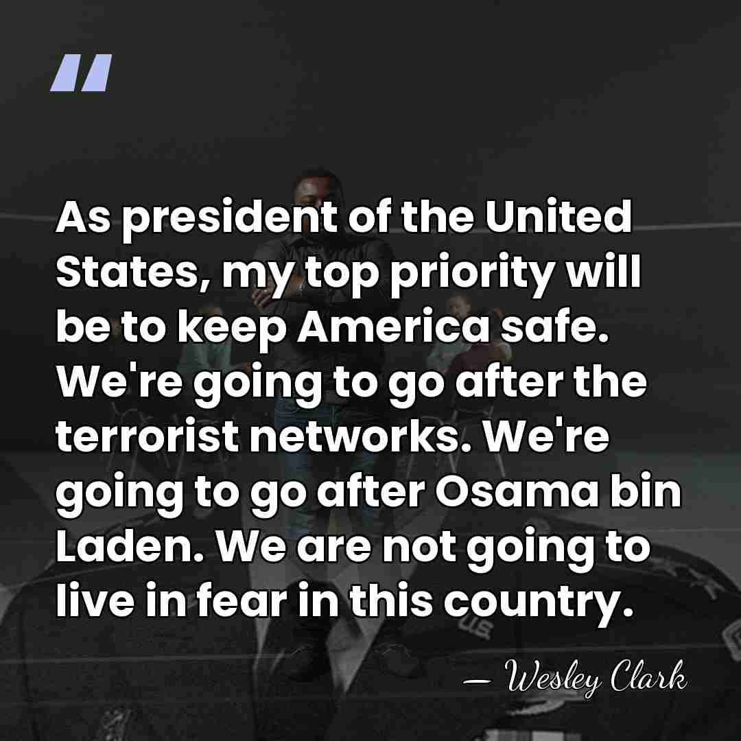 As president of the United States, my top priority will be to&hellip; - Wesley Clark