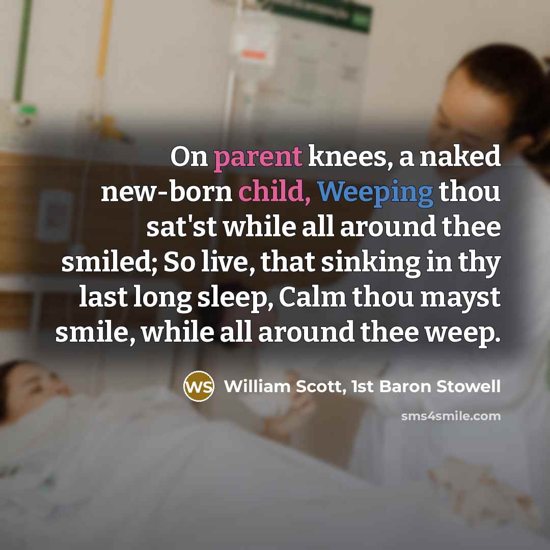 “On parent knees, a naked new-born child, Weeping thou sat'st…” quote by William Scott, 1st Baron Stowell