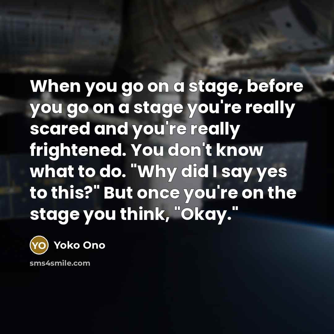 “When you go on a stage, before you go on…” quote by Yoko Ono