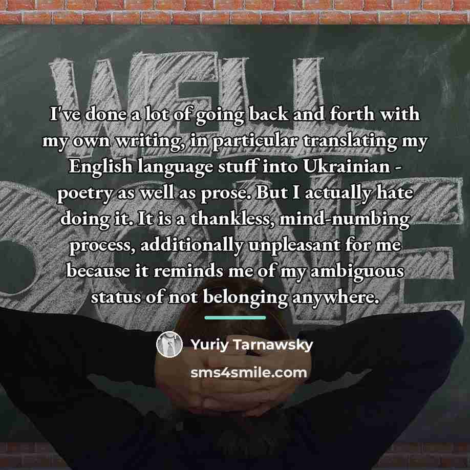 “I've done a lot of going back and forth with…” quote by Yuriy Tarnawsky