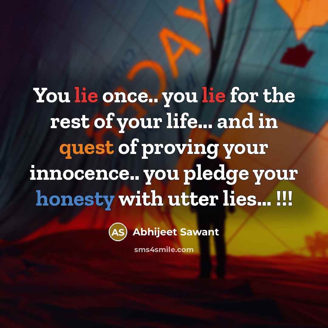 “You lie once.. you lie for the rest of your…” quote by Abhijeet Sawant