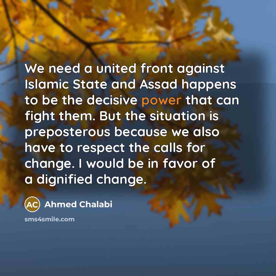 “We need a united front against Islamic State and Assad…” quote by Ahmed Chalabi