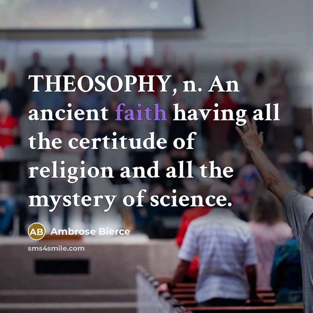 “THEOSOPHY, n. An ancient faith having all the certitude of…” quote by Ambrose Bierce