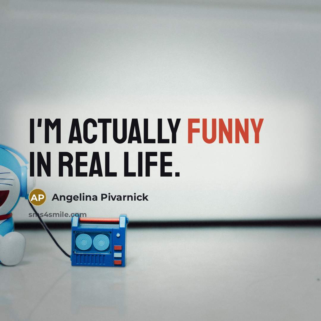 “I'm actually funny in real life.…” quote by Angelina Pivarnick