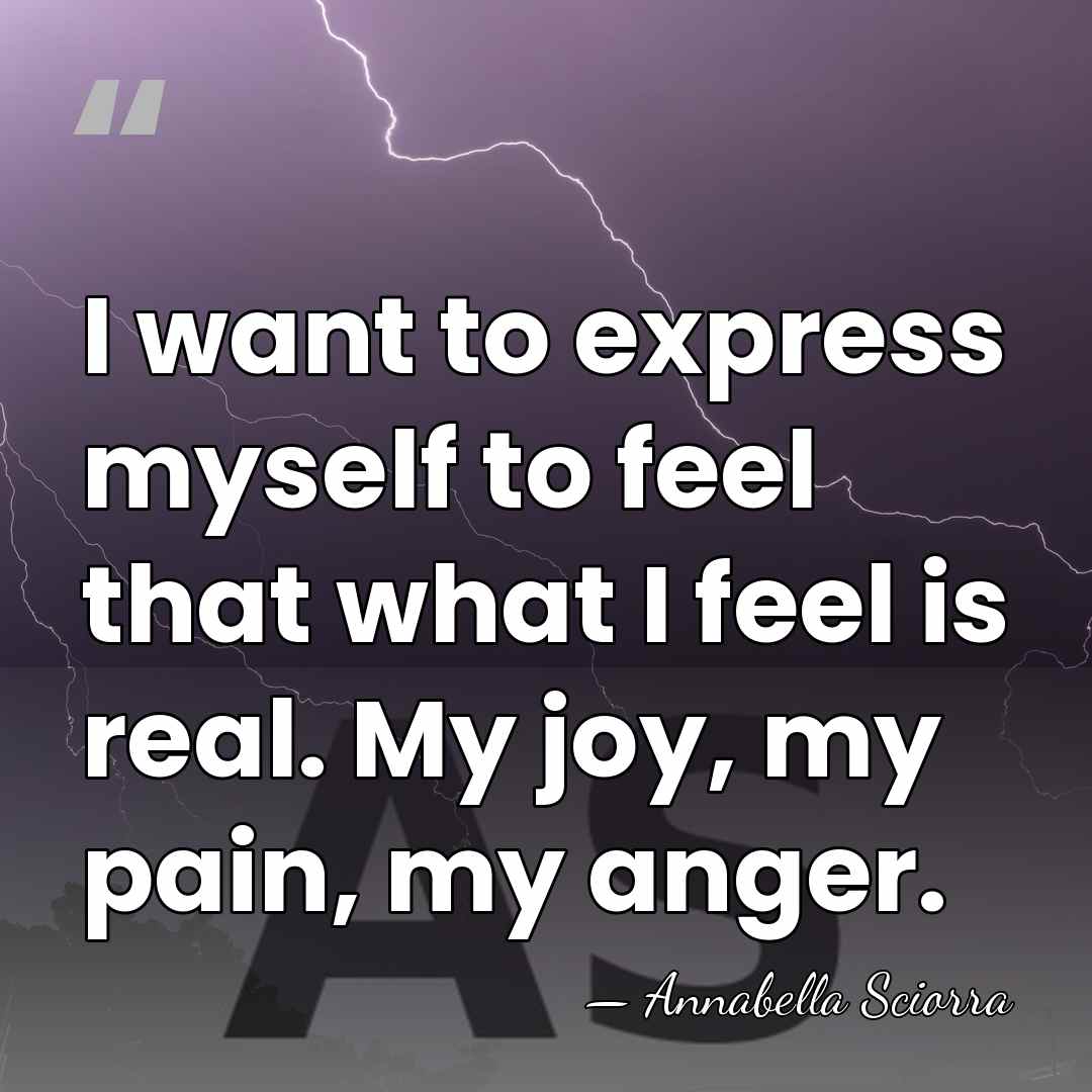 I want to express myself to feel that what I feel is&hellip; - Annabella Sciorra