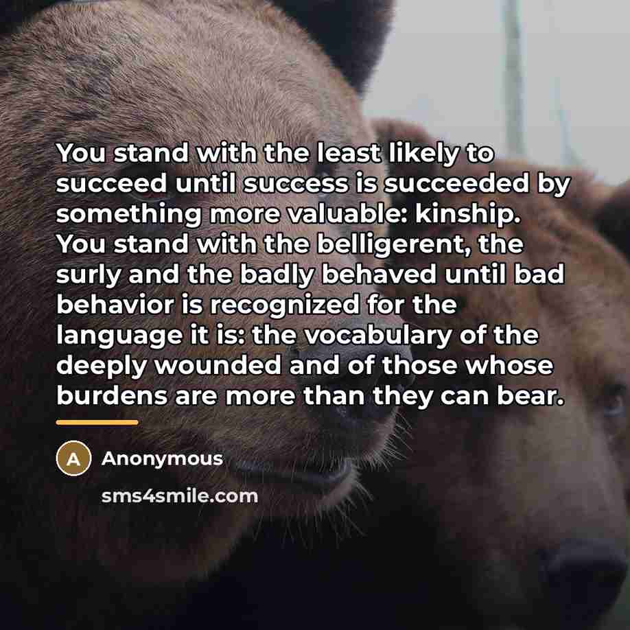 “You stand with the least likely to succeed until success…” quote by Anonymous