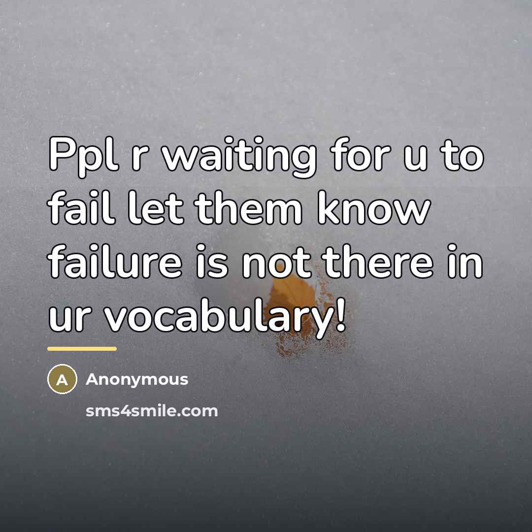 “Ppl r waiting for u to fail let them know…” quote by Anonymous