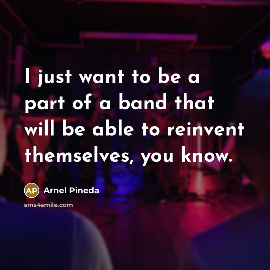 “I just want to be a part of a band…” quote by Arnel Pineda