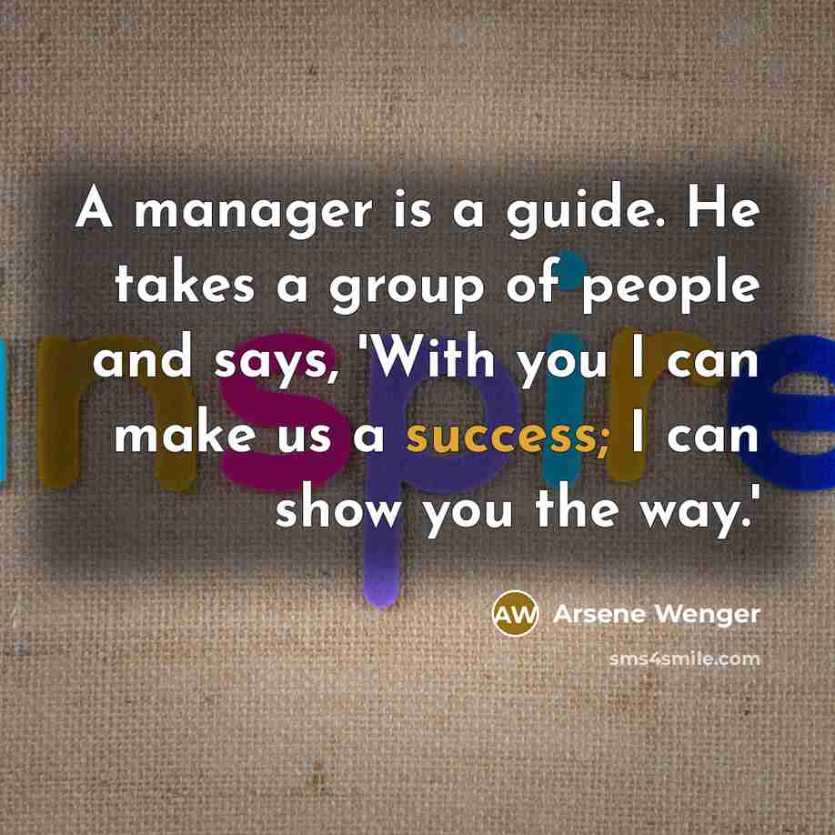 “A manager is a guide. He takes a group of…” quote by Arsene Wenger