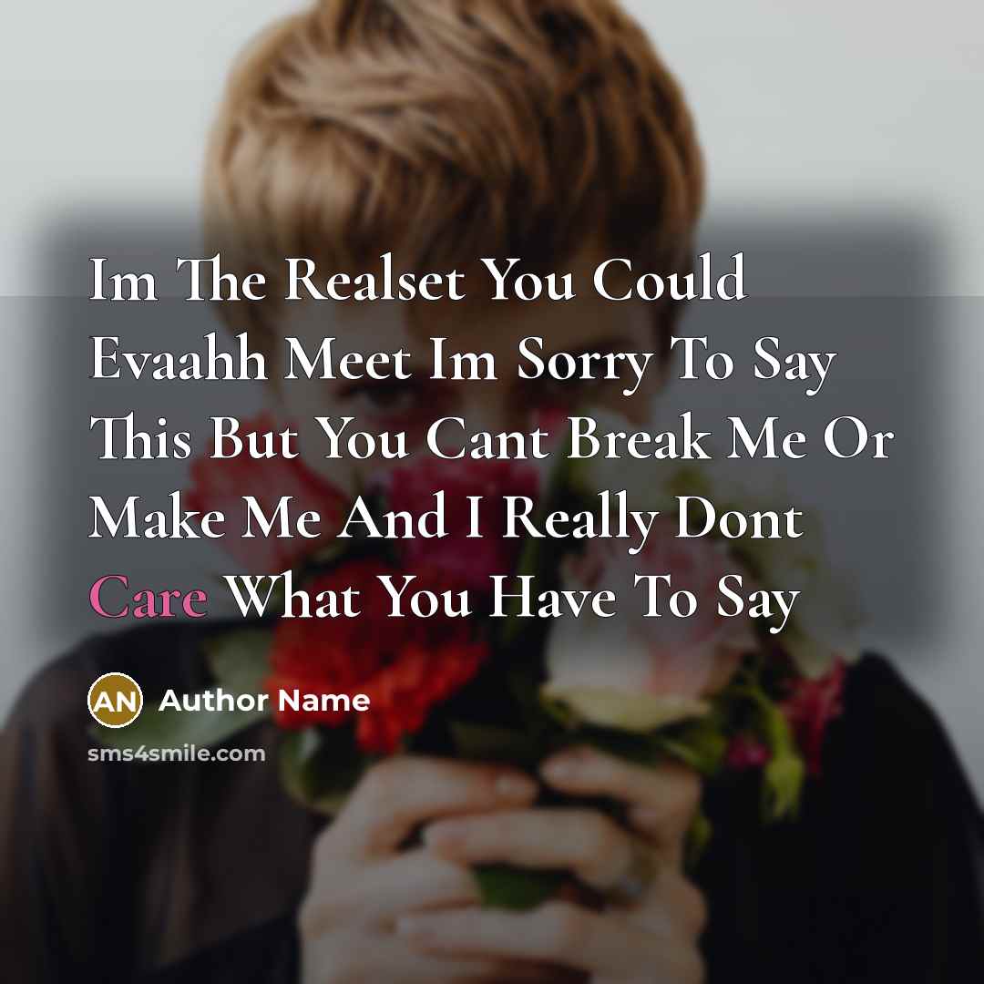 “Im The Realset You Could Evaahh Meet Im Sorry To…” quote by Author Name