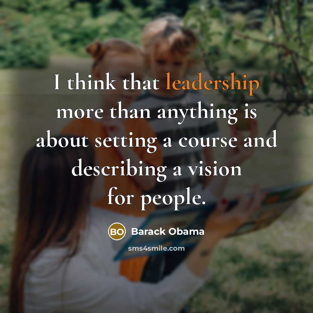 “I think that leadership more than anything is about setting…” quote by Barack Obama