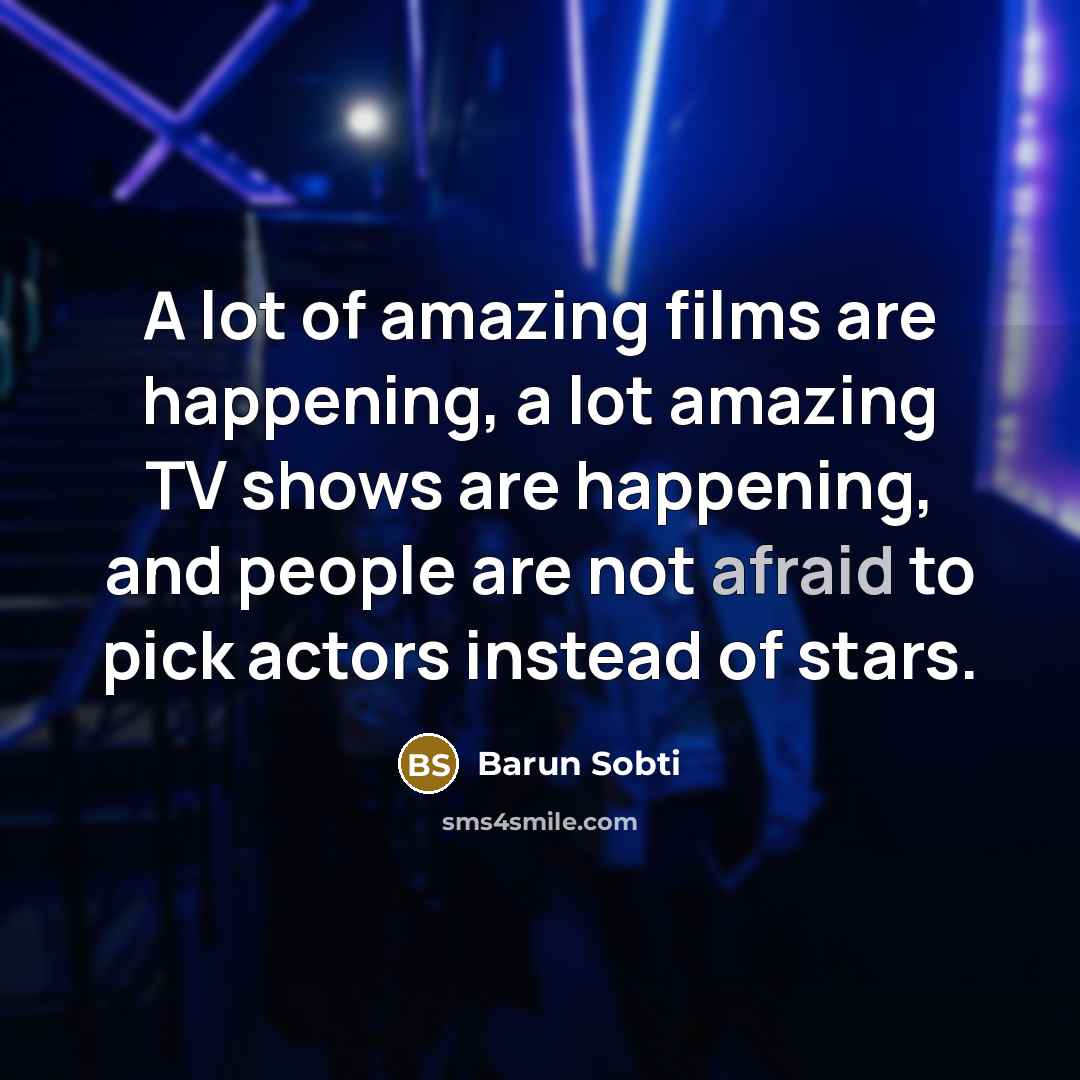 “A lot of amazing films are happening, a lot amazing…” quote by Barun Sobti