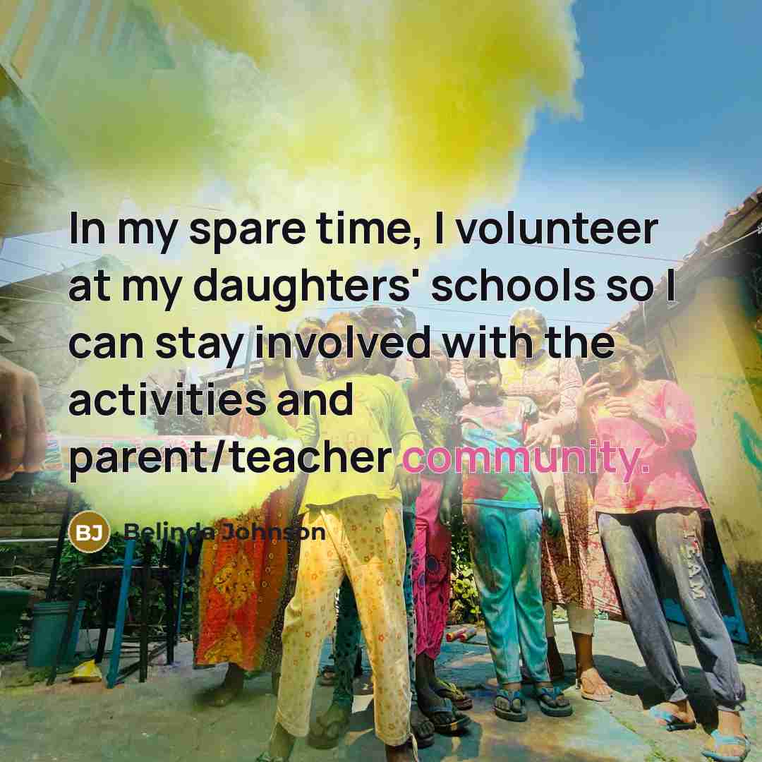 “In my spare time, I volunteer at my daughters' schools…” quote by Belinda Johnson