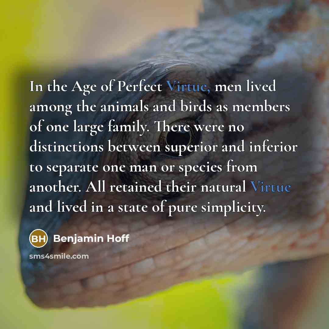“In the Age of Perfect Virtue, men lived among the…” quote by Benjamin Hoff