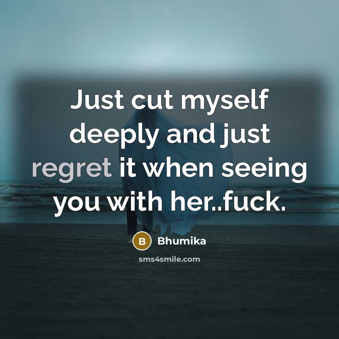 “Just cut myself deeply and just regret it when seeing…” quote by Bhumika