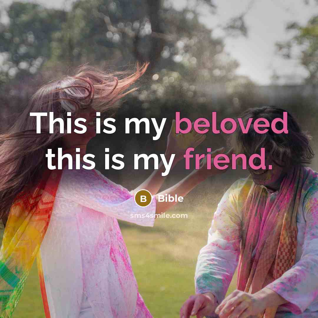 “This is my beloved this is my friend.” quote by BIBLE