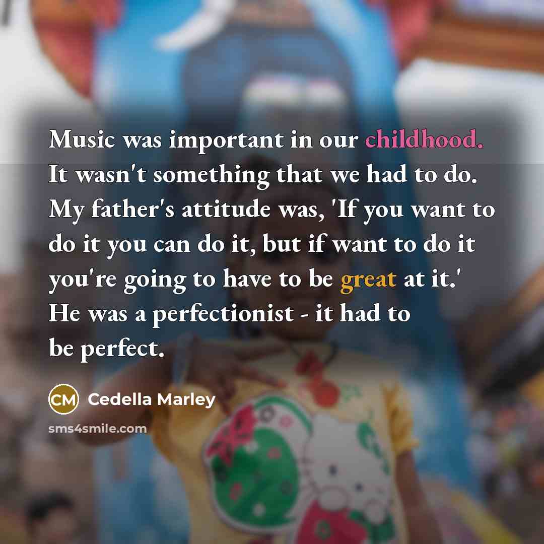 “Music was important in our childhood. It wasn't something that…” quote by Cedella Marley