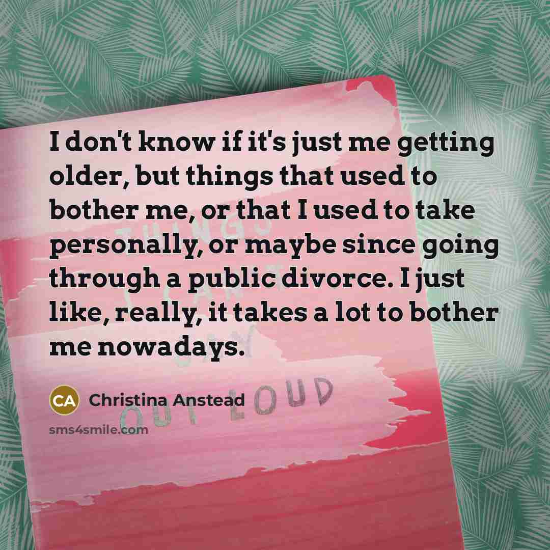 “I don't know if it's just me getting older, but…” quote by Christina Anstead