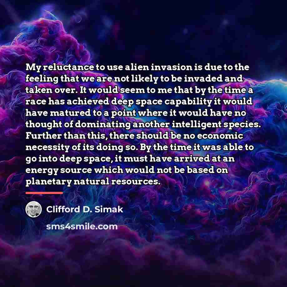 “My reluctance to use alien invasion is due to the…” quote by Clifford D. Simak