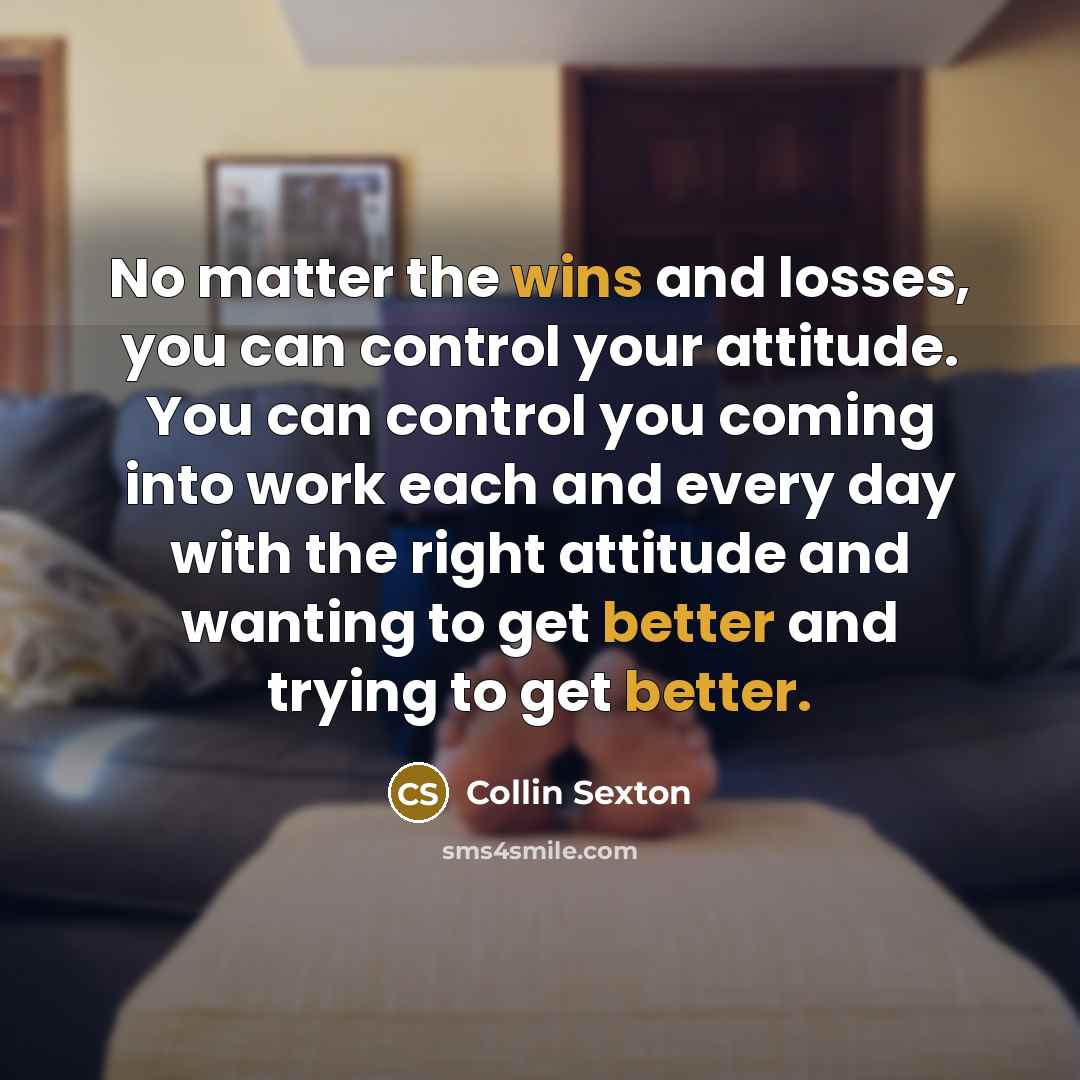 “No matter the wins and losses, you can control your…” quote by Collin Sexton