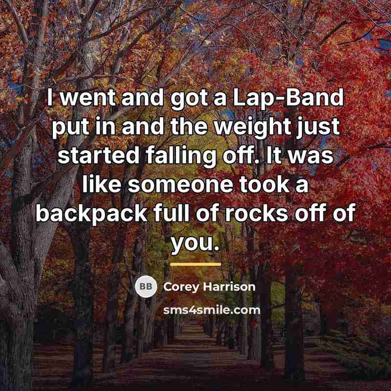 “I went and got a Lap-Band put in and the…” quote by Corey Harrison
