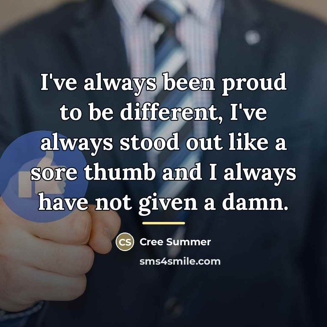 “I've always been proud to be different, I've always stood…” quote by Cree Summer
