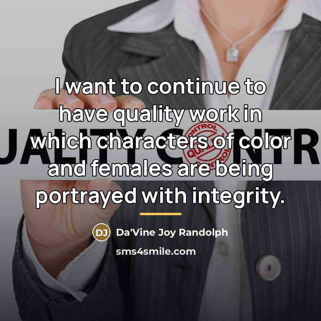“I want to continue to have quality work in which…” quote by Da'Vine Joy Randolph