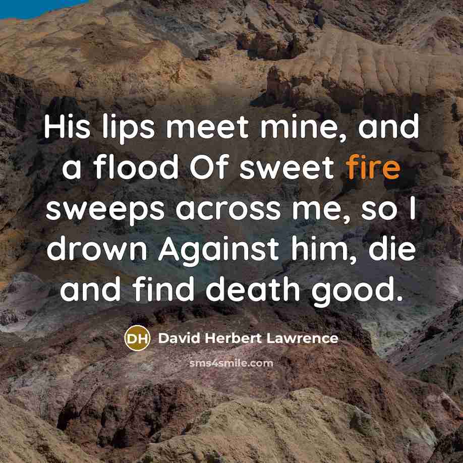 “His lips meet mine, and a flood Of sweet fire…” quote by David Herbert Lawrence